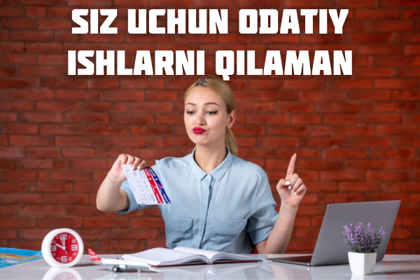 Siz uchun odatiy ishlarni qilaman