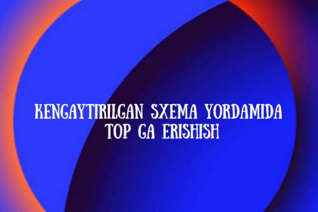 Kengaytirilgan sxema yordamida TOP ga erishish