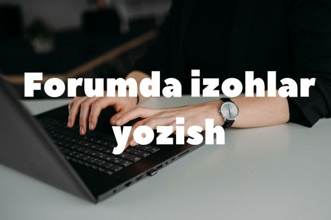 Men forumda izohlar yozaman