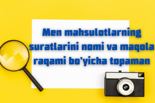 Men mahsulotlarning suratlarini nomi va maqola raqami boyicha topaman