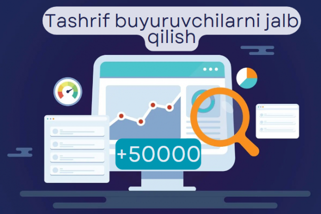 Oyiga 50 000 noyob tashrif buyuruvchilarni jalb qilish