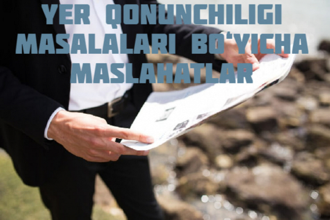 Yer qonunchiligi masalalari boyicha maslahatlar