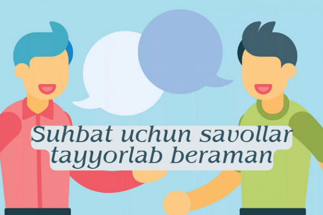 Suhbat uchun savollar tayyorlab beraman