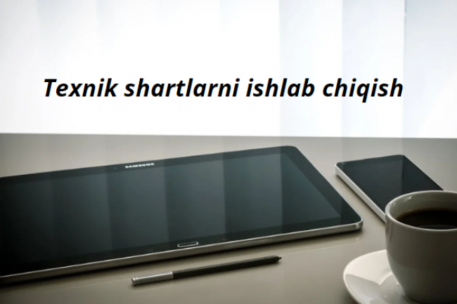 Mahsulotingiz uchun texnik shartlarni ishlab chiqish