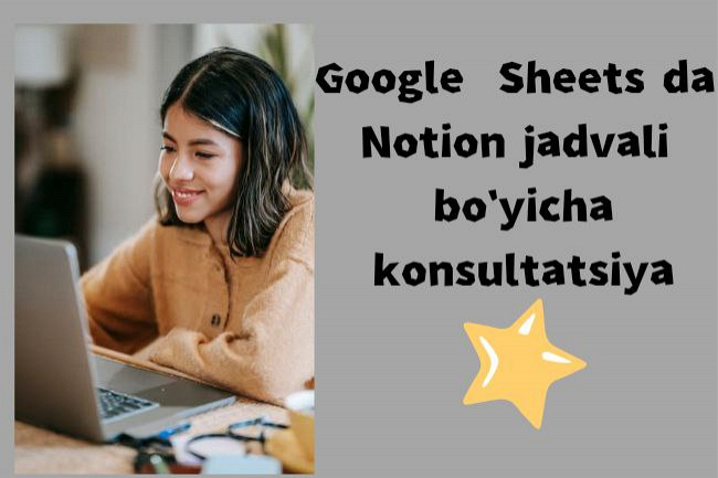Google sheets va Notion jadvallar bilash ishlash boyicha konsultatsiya