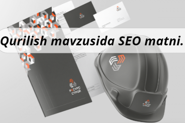Qurilish mavzularida SEO matni. Tez, sifatli va did bilan