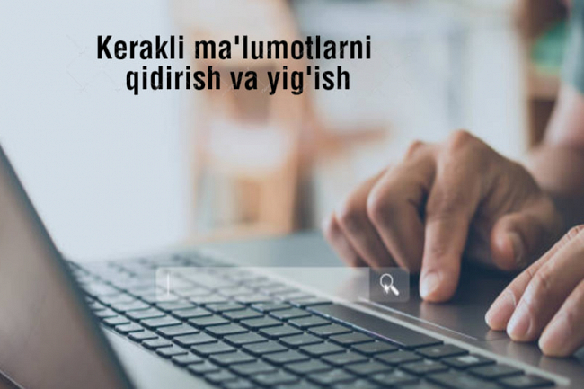 Kerakli malumotlarni qidirish va yigish
