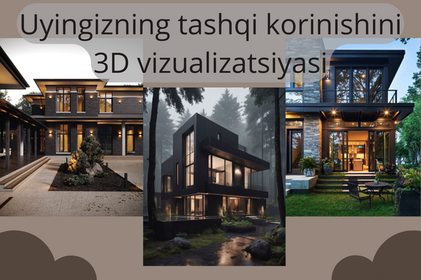 Uyingizning tashqi korinishini 3D vizualizatsiyasi