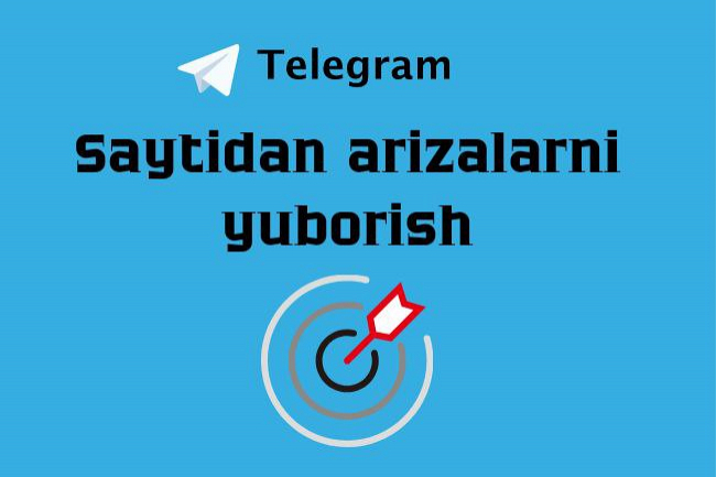 Saytdan telegramga arizalar yuborish