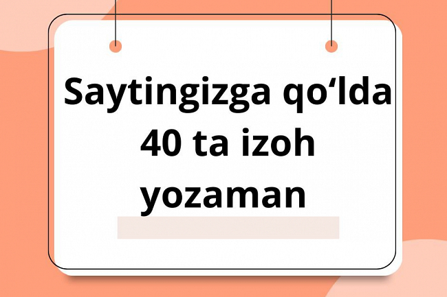 Haqiqiy odamlardan saytingizga 40 ta sharh
