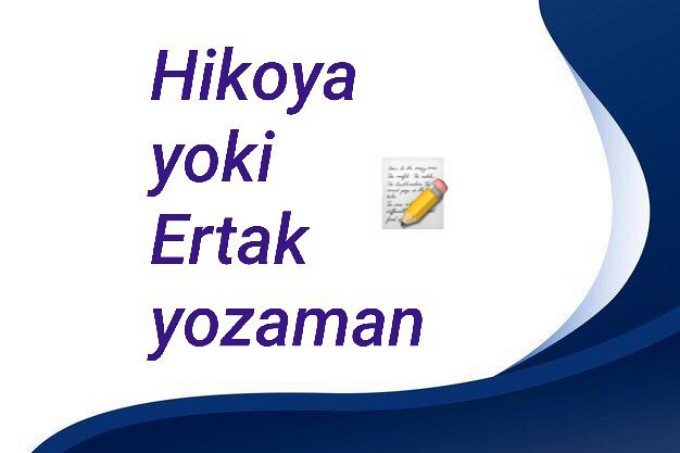 Ertak hikoya hayotiy voqea yozaman