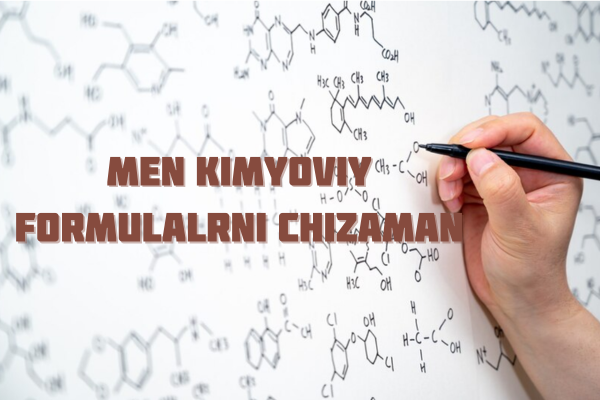 Men kimyoviy formulalarni chizaman