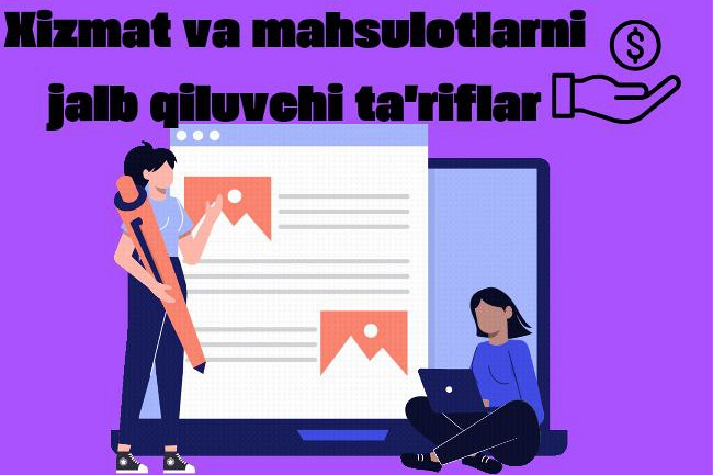 Xizmat va mahsulotlar uchun jalb qiluvchi tariflar