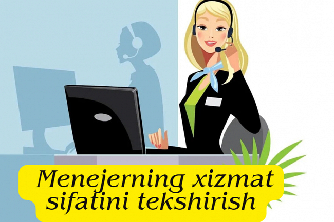Sirli xaridor. Menejerning, operatorning xizmat sifatini tekshirish