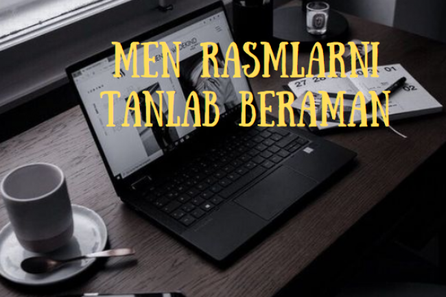 Men rasmlarni tanlab beraman