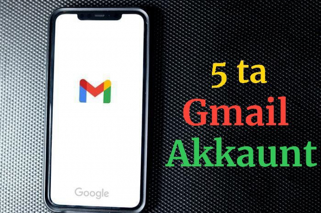 5 ta Gmail akkaunt yarataman