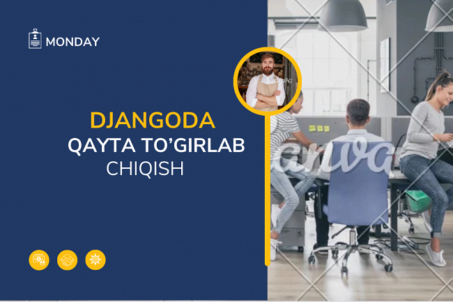 Djangoda qayta togirlab chiqish