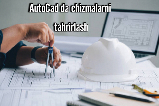 AutoCAD-da chizmalarni tahrirlash