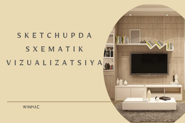 SketchUpda sxematik vizualizatsiya yaratish