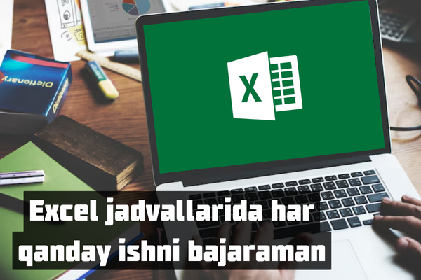 Excel jadvallarida har qanday ishni bajaraman