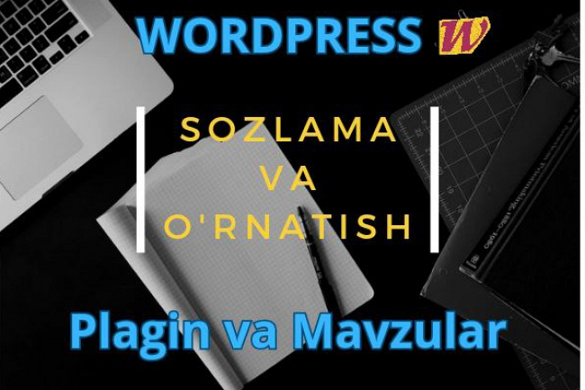 WordPressda plagin va mvzularni ornatish va sozlash