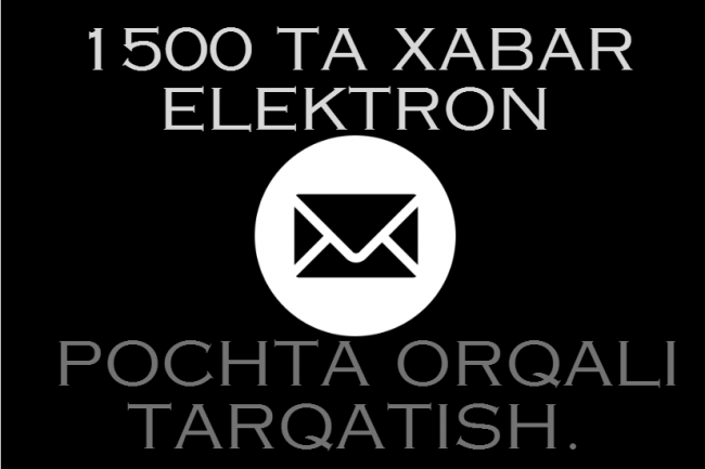 1500 ta xatni elektron pochta orqali tarqatish.
