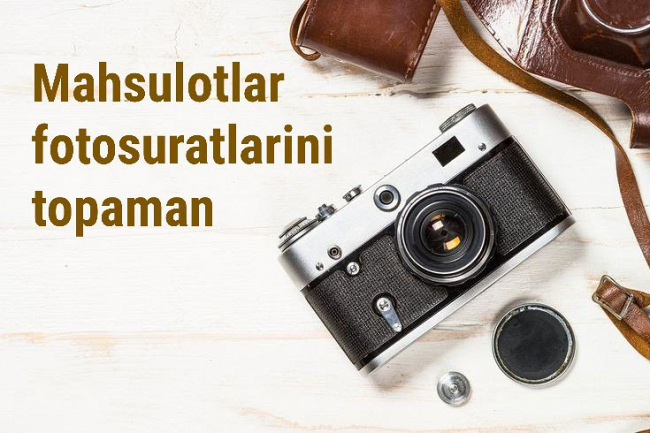 Mahsulotlar fotosuratlarini nomi boyicha topib beraman