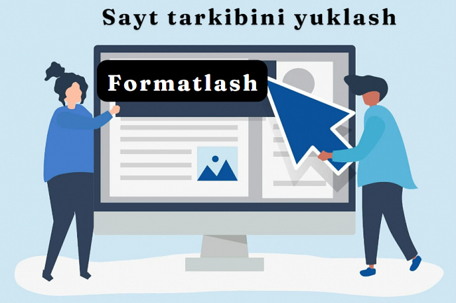 Sayt tarkibini yuklayman va kerakli shaklda formatlab beraman