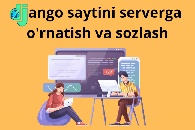 Django saytini serverga ornatish va sozlash