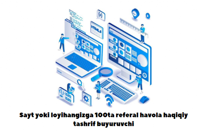 Sayt yoki loyihangizga 100ta referal havola haqiqiy tashrif buyuruvchi