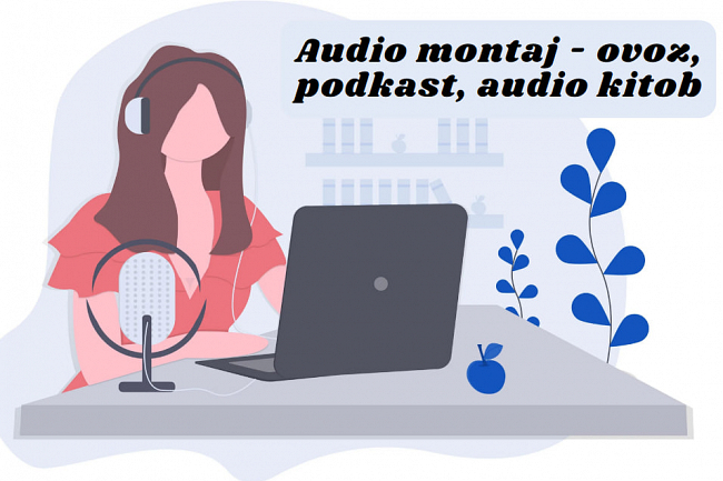 Audio montaj - ovoz, podkast, audio kitob, meditatsiya, amaliyot