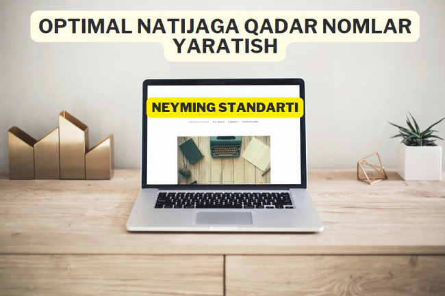 Neyming standarti. Optimal natijaga qadar nomlar yaratib beraman