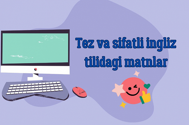 Ingliz tilida  sifatli, tez va qulay matnlar 