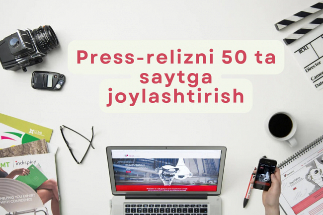 Press-relizni 50 ta saytga joylashtirish.Press-reliz yozish imkoniyati