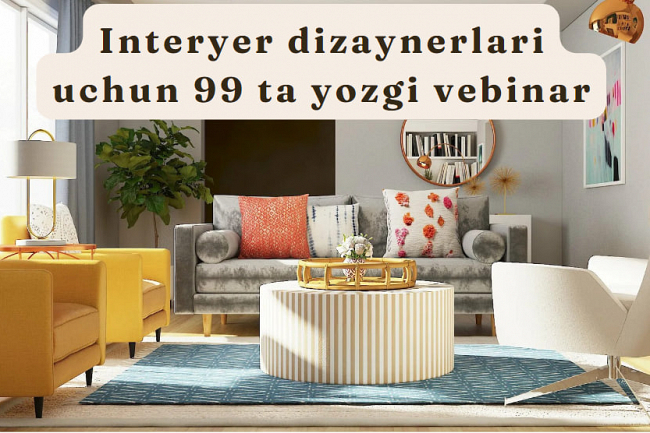 Interyer dizaynerlari uchun 99 ta yozgi vebinar