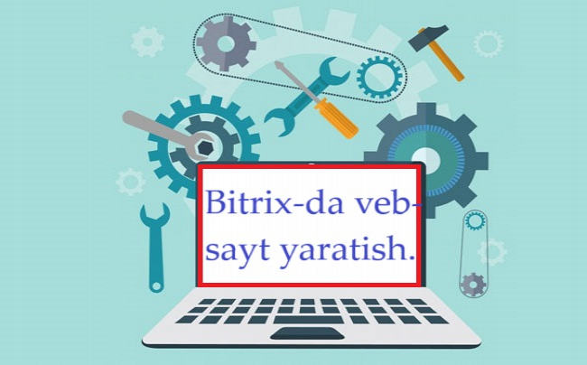 Bitrix-da veb-sayt yaratish