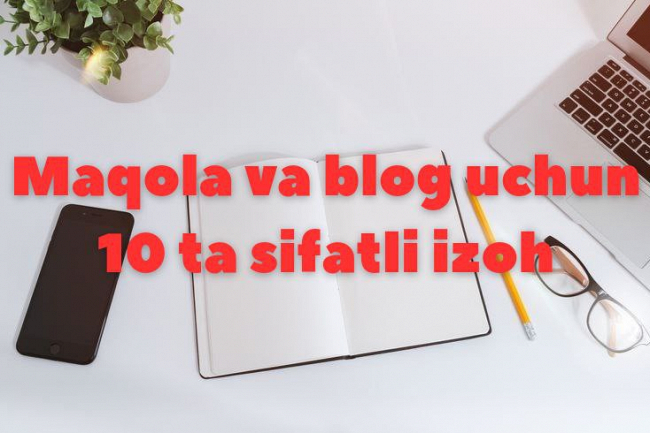 Maqola va blogingizga 10 ta batafsil izoh