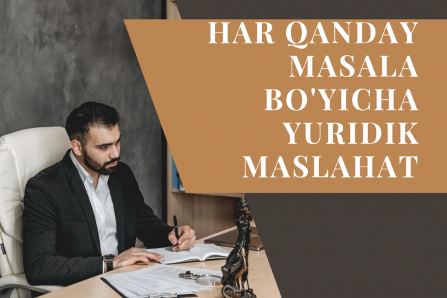 Har qanday masala boyicha yuridik maslahat