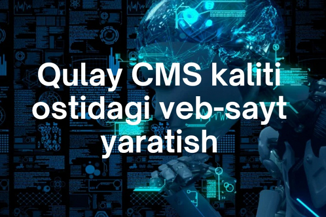 Qulay CMS kaliti ostidagi veb-sayt yaratish