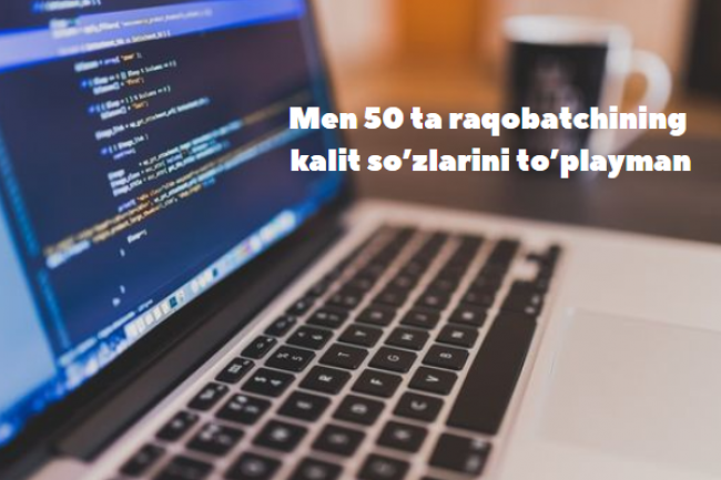 Men 50 ta raqobatchining kalit sozlarini toplayman