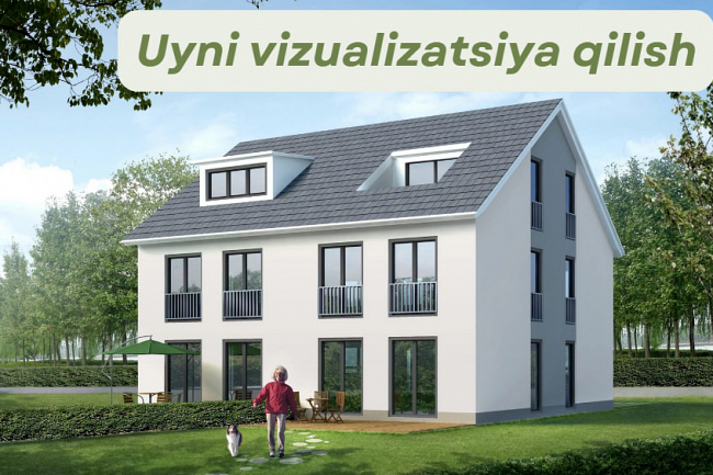 Uylarni vizualizatsiya qilish