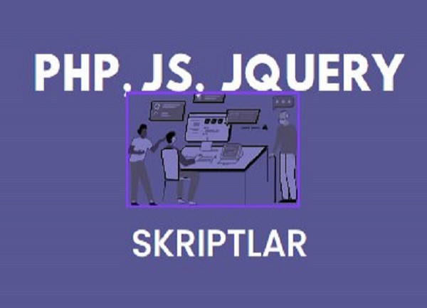 PHP, JS, jQuery da skript yozaman