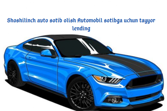 Shoshilinch avto sotib olish Avtomobil sotibga uchun tayyor lending