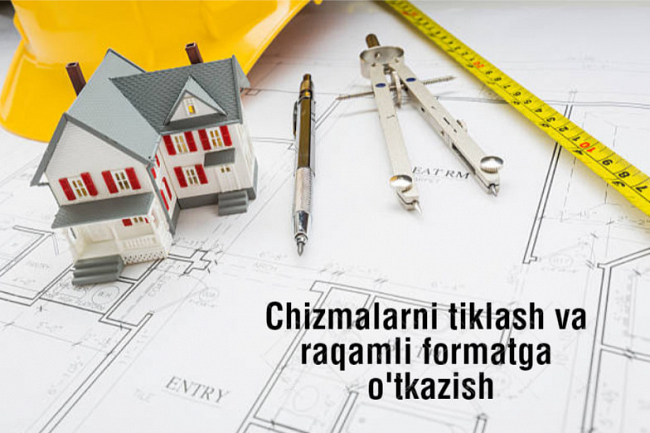 Chizmalarni tiklash va ularni raqamli formatga otkazish