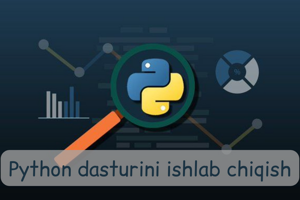 Python dasturini ishlab chiqish