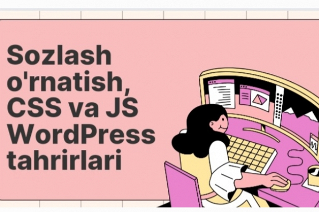 WordPress - sozlash, ornatish, CSS va JS tahrirlari