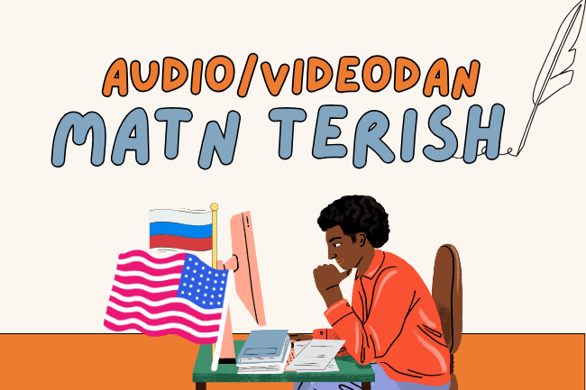  Audio,videoni matnga ugirish . Ruscha,inglizcha transkribatsiya