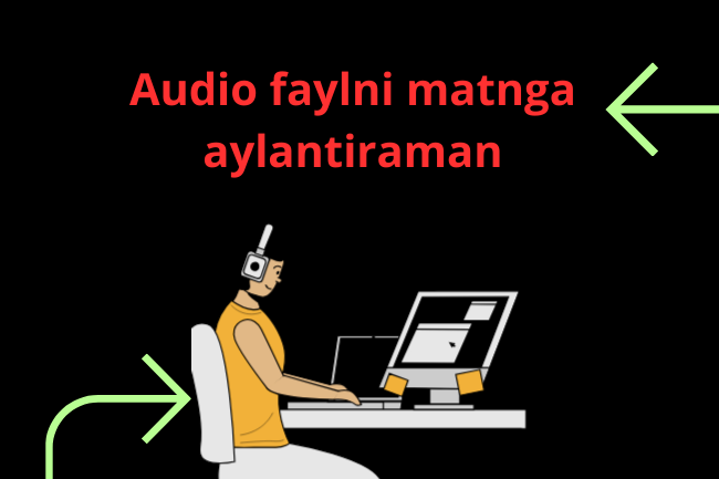Audio fayllarni matn shakliga keltiraman