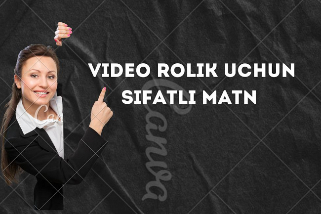 Men video uchun sifatli matn bilan yarataman