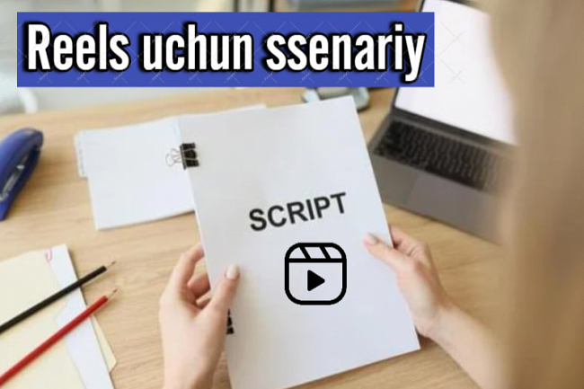 REELS uchun ssenariy yozib beraman